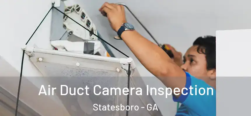 Air Duct Camera Inspection Statesboro - GA