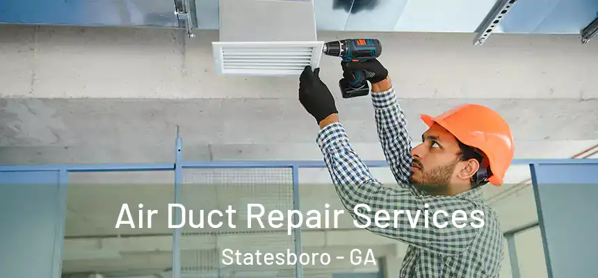  Air Duct Repair Services Statesboro - GA