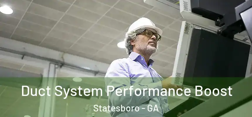  Duct System Performance Boost Statesboro - GA