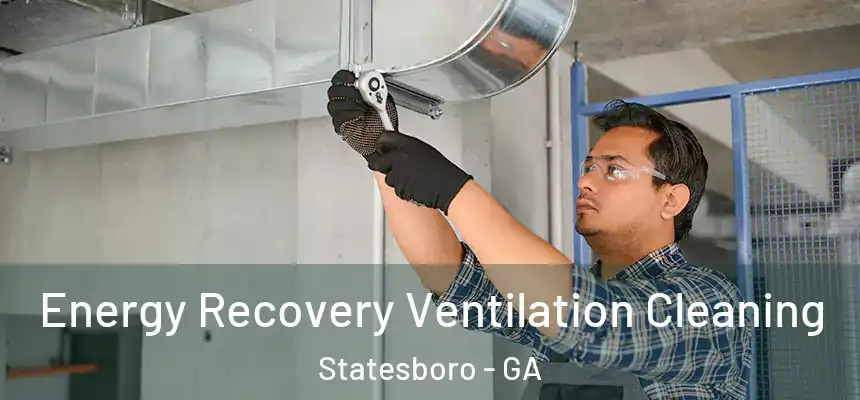 Energy Recovery Ventilation Cleaning Statesboro - GA