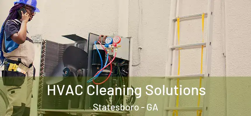 HVAC Cleaning Solutions Statesboro - GA