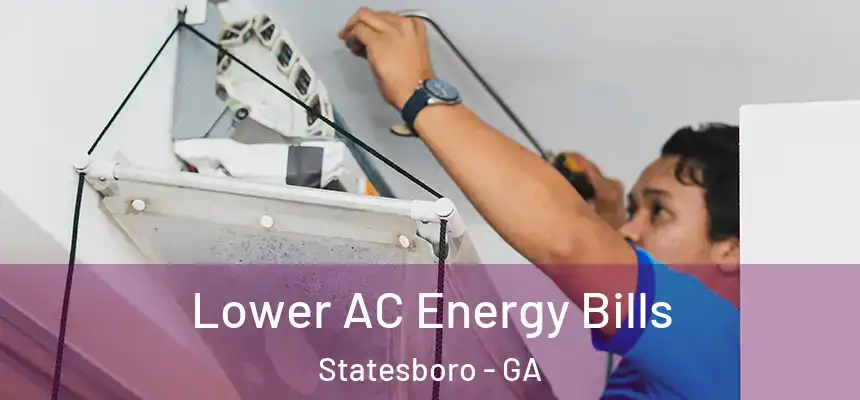Lower AC Energy Bills Statesboro - GA