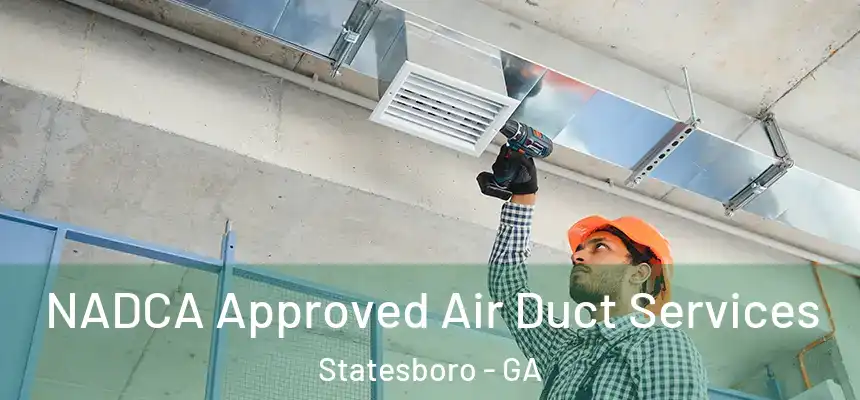 NADCA Approved Air Duct Services Statesboro - GA