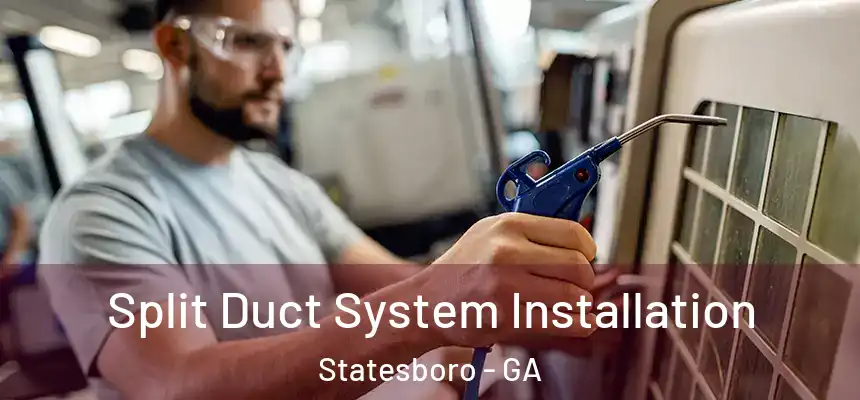  Split Duct System Installation Statesboro - GA