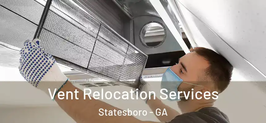  Vent Relocation Services Statesboro - GA